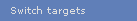 Switch targets